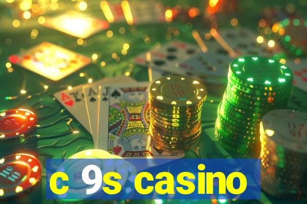 c 9s casino